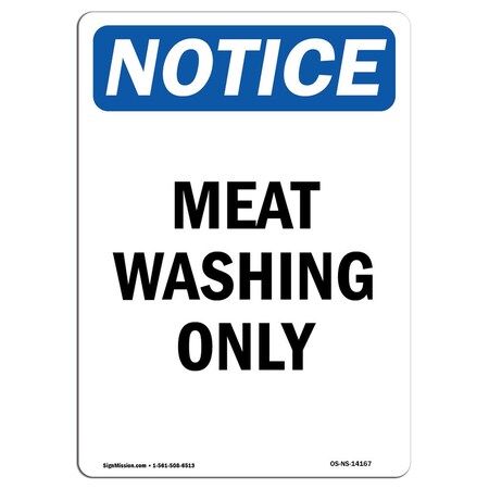 Signmission Safety Sign, OSHA Notice, 18" Height, Meat Washing Only Sign, Portrait OS-NS-D-1218-V-14167